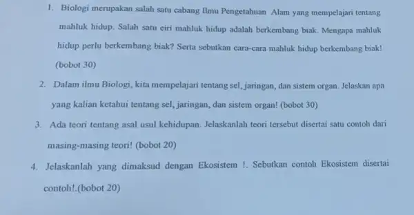 1. Biologi merupakan salah satu cabang Ilmu Pengetahuan Alam yang mempelajari tentang mahluk hidup. Salah satu ciri mahluk hidup adalah berkembang biak. Mengapa mahluk