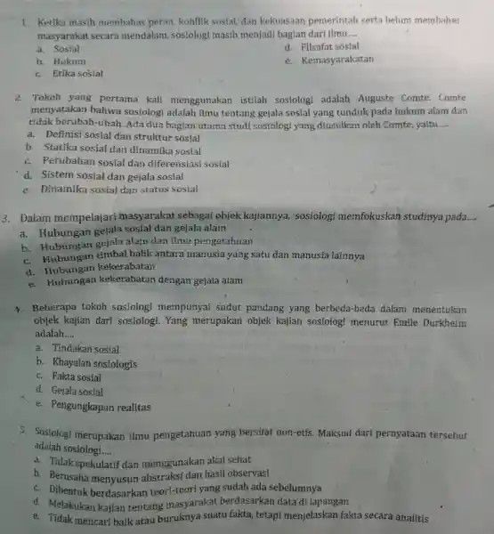 1. Ketika masih membahas peran, konflik sosial, dan kekuasaan pemerintah serta belum membahas masyarakat secara mendalam , sosiologi masih menjadi bagian dari ilmu __