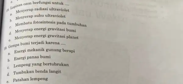 1: Lapisan ozon berfungs untuk.... __ d. Menyerap radiasi ultraviolet radiasi ultravio h. Menyerap suhu ultraviolet c. Membatu fotosintesis pada tumbuhan d. Menyerap energi