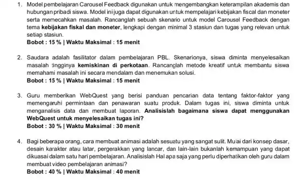 1. Model pembelajarar Carousel Feedback digunakan untuk mengembangkar keterampilan akademi s dan hubungan pribadi siswa . Model inijuga dapat digunakan untuk kebijakan fiscal dan