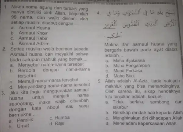 1. Nama-name agung dan terbaik yang hanya dimiliki oleh Allah berjumlah 99 nama , dan wajib diimani oleh setiap muslim disebut dengan __ a.