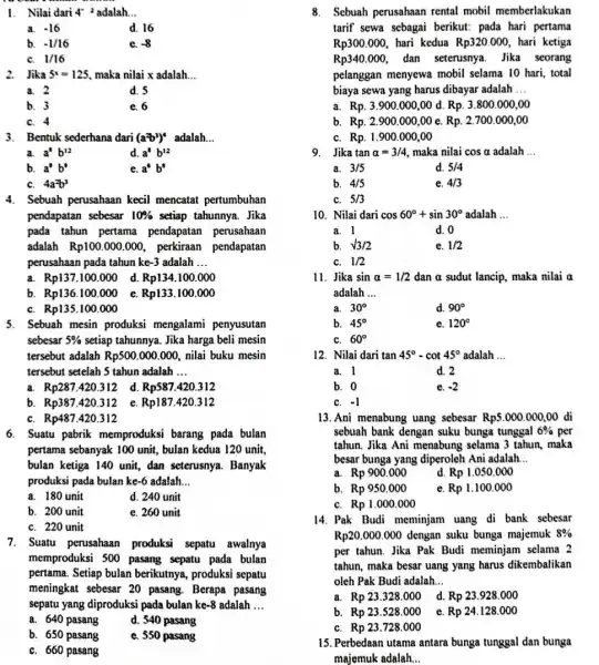 1. Nilai dari 4^-2 adalah. __ a. -16 d. 16 b. -1/16 -8 C. 1/16 2. Jika 5x=125 maka nilai x adalah. __ a.