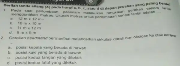 1. Pada sa silang (X) pada huruf a, b c, ataud di depan jawabangkan adalah m lantai menggunakan matras. Ukuran matras untuk perlombaan senam