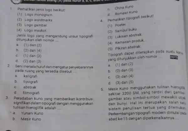 1. Perhatikan jenis logo berikut! (1) Logo monogram (2) Logo wordmarks (3) Logo gambar. (4) Logo maskot Jenis logo yang mengandung unsur tipografi ditunjukan