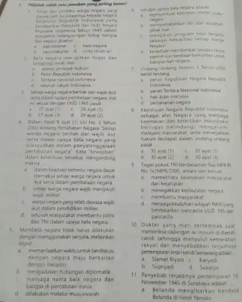 1. Pilihlah salah satu jawaban yang paling benar! 1 Sikap dan perilaku warga negara yang dijuwai oleh kecintaannya kepada Negara Kesatuan Republik Indones a