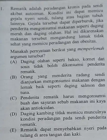 1. Rematik adalah peradangan kronis pada sendi akibat autoimun Kondisi ini dapat memicu gejala nyeri sendi, tulang atau bagian tubuh lainnya. Gejala tersebut dapat