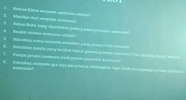 1. Rumus Kimia senyawa ammonia adalah? 2. Manfaat dari senyawa ammonia? 3. Bahan Baku yang diperlukan pada proses produksi ammonia? 4. Reaksi sintesa ammonia