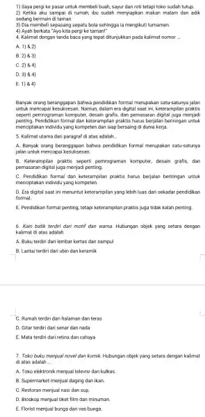 1) Saya pergi ke pasar untuk membeli buah, sayur dan roti tetapi toko sudah tutup 2) Ketika aku sampai di rumah, ibu sudah menyiapkan