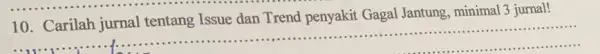 10. Carilah jurnal tentang Issue dan Trend penyakit Gagal Jantung , minimal 3 jurnal! __