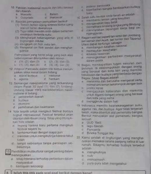 10. Pakaian tradisional mukuta dan bilu berasal dari daerah a Manado c Batam __ b. Gorontalo d. Makassar 11. Bacalah pernyataan-pernyataan benkut' (i) Teman-leman