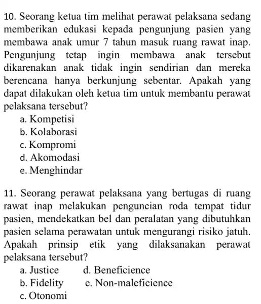 10. Seorang ketua tim melihat perawat pelaksana sedang memberikan edukasi kepada pengunjung pasien yang membawa anak umur 7 tahun masuk ruang rawat inap. Pengunjung