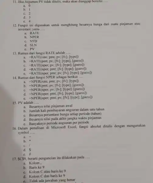 11. Jika Argumen PV tidak ditulis, maka akan dianggap bernilai __ a. 0 b. I c. 2 d. 3 e. 4 12. Fungsi ini