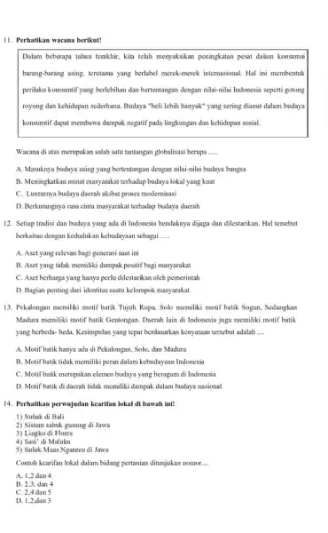 11. Perhatikan wacana berikut! Dalam beberapa tahun terakhir.kita telah menyaksikan peningkatan pesat dalam konsumsi barang-barang asing, terutama yang berlabel merek-merek internasional Hal ini membentuk