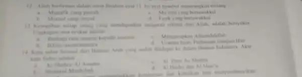 12. Allah berfirman dalam surat fbrahim ayat II Isi ayat tersebut menerangkan tentang __ a.Munafik yang pasrah c. Muiminyang bertawakkal b. Murtadyang insyal d.