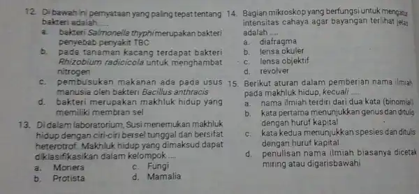 12. Dibawah ini pernyataan yang paling tepattentang 14. Bagian mikroskop yang berfungsi untuk mengatur bakteri adalah __ a. bakteri Salmonella thyphimerupakan bakteri penyebab penyakit