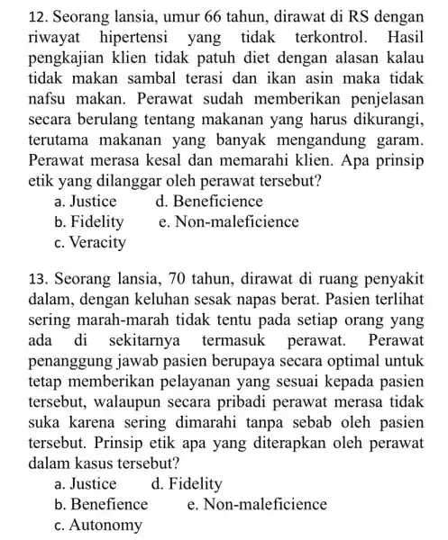 12. Seorang lansia, umur 66 tahun, dirawat di RS dengan riwayat hipertensi yang tidak terkontrol . Hasil pengkajian klien tidak patuh diet dengan alasan