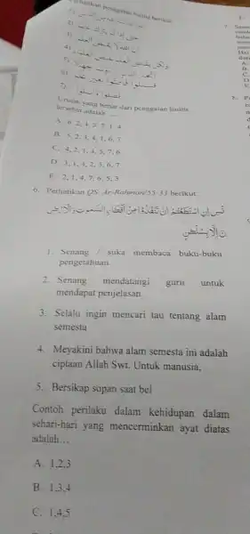 1) 2) 3) 4) 5) 6) 7) tersebut adalah __ benar dari penggalan hadits A. 6,2,43.7,1,4 B. 5,2,34.1.6.7 C. 4,2,1,3.5,7,6 D. 3,1,42.5.6.7 E. 2,1,47,6,5,3