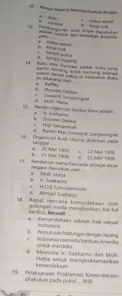 12.Kongsi dagang Belanda disebut dengan __ a. VOC C. cultur stelsel b. romusa d. kerja rodi adalah contoh dari kebijakan Belanda, 13.Pembangunan jalan Anyer-Panarukan