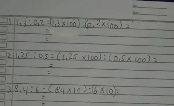 } 1,3: 0,2 & =(1,3 times 100):(0,2 times 100)= & = & = 21,25: 0,5 & =(1,25 times 100):(0,5 times 100)= & = &