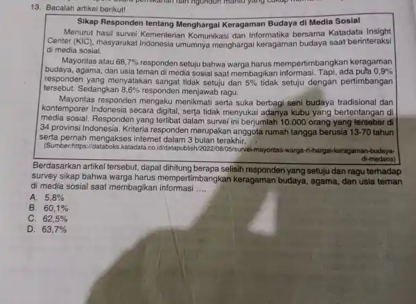 13. Bacalah artikel berikut! Sikap Responder tentang Menghargai Keragaman Budaya di Media Sosial Menurut hasil survei Kementeri an Komunikas si dan Informatika bersama Katadata