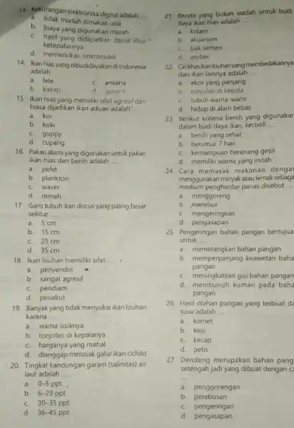 13. Kekurangan elektronika digital adalah __ a. tidak mudah dimakan usia b. biaya yang digunakan murah C. hasil yang didapatkan dapat diuji ketepatannya d.