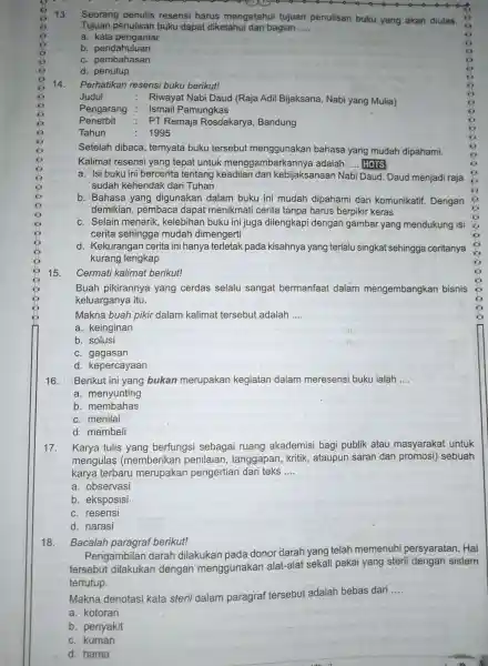 13. Seorang penulis resensi harus men getahui tujuan penulisan buku yang akan diulas. Tujuan penulisan buku dapat diketahu ii dari bagian __ a. kata