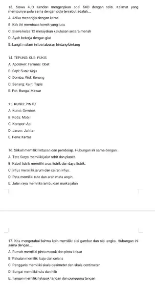 13. Siswa 4J0 Kendari mengerjakan I soal SKD dengan teliti.Kalimat yang mempunyai pola sama dengan pola tersebu t adalah. __ A. Adika menangis dengan