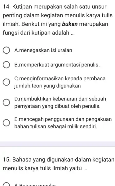 14. Kutipan merupakan salah satu I unsur penting dalam kegiatan menulis karya tulis ilmiah. Berikut ini yang bukan merupakan fungsi dari kutipan adalah __