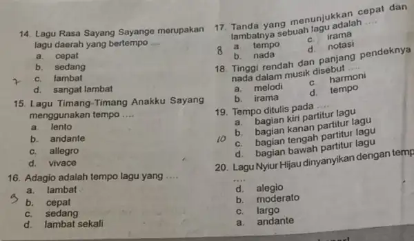 14. Lagu Rasa Sayang Sayange merupakan lagu daerah yang bertempo __ a. cepat b. sedang r C. lambat d. sangat lambat 15. Lagu Timang-Timang