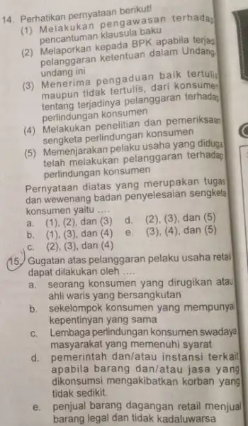 14. Perhatikan pernyataan berikut! (1) Melakukan peng awasan terhadap pencantuman klausula baku (2) Melaporkan kepada BPK apabila terjad pelanggaran ketentuan dalam Undang. undang ini