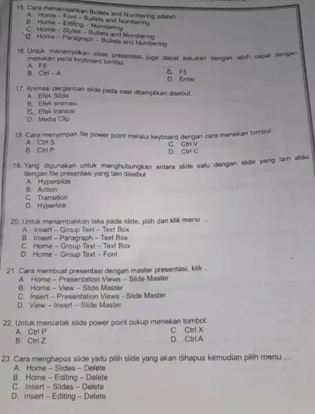 15. Cara menambahkan Bullets and Numbering adalah __ A. Home-Font-Bullets and Numberin B. Home-Editing-Numbering C. Home-Styles Bullets and Numbering D. Home - Paragraph -Bullets