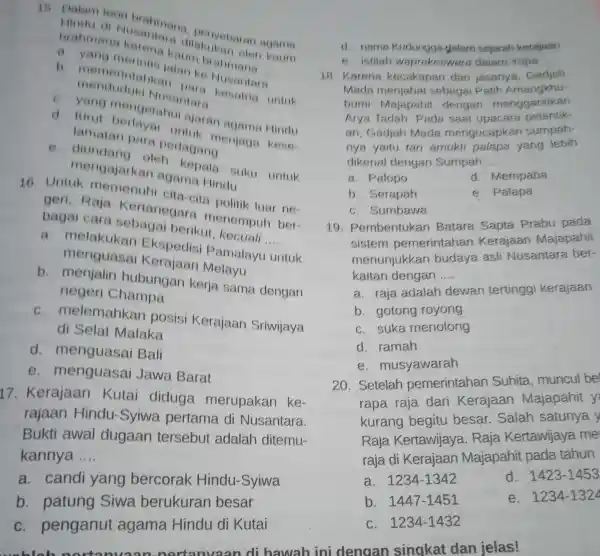 15. Dalam teor brahman brahman dilakuka memerintahkan ke Nusantara __ turut mengetahui ajaran agama Hindu Nusantare lamatan para pedagang menjaga kese- mengajark an agama