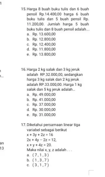 15. Harga 8 buah buku tulis dan 6 buah pensil Rp.14.400,00 harga 6 buah buku tulis dan 5 buah pensil Rp. 11.200,00 Jumlah harga