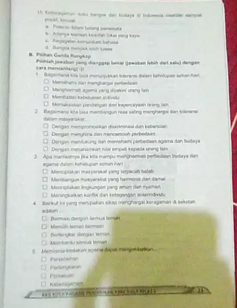 15 Keberogamun suku hangan dan budaya di Indonesia merrial dempuk positif, kecual __ a Potensi dalam bidang parwisata b. Artanya wansan keawitan lokal yang