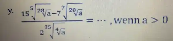 ý. (15sqrt [5](2sqrt [2](2)sqrt [2](a)-7sqrt [2](20)sqrt (a)))/(2sqrt [35](sqrt [4](a)))=... .wenn agt 0