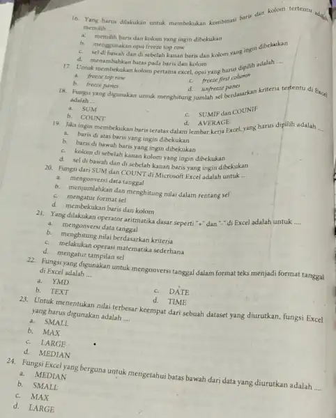 16. Yang harus dilakukan untuk membekukan kombinasi baris dan kolom tertentu adalah memilih __ memilih baris dan kolom yang ingin dibekukan sel di bawah