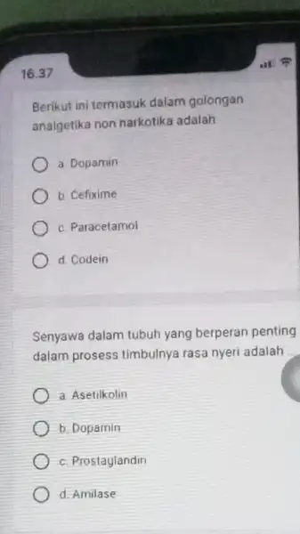 16.37 Berikut ini termasuk dalam golongan analgetika non narkotika adalah a Dopamin b. Cefixime c. Paracetamol d Codein Senyawa dalam tubuh yang berperan penting