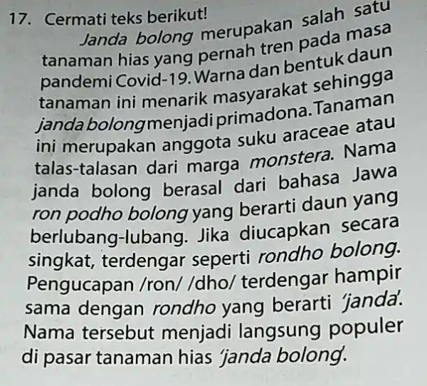 17. Cermati teks berikut! Janda bolong merupakan salah satu tanaman hias yang pernah pandemi Covid -19 Warna dan bentuk tanaman ini menarik masyarakat sehingga