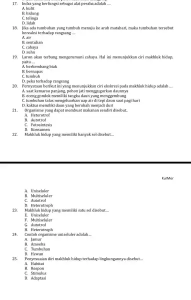 17. Indra yang berfungsi sebagai alat peraba adalah __ A. kulit B. hidung C. telinga D. lidah 18. Jika ada tumbuhan yang tumbuh menuju