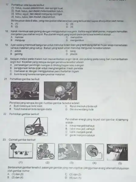 17 Perhatikan sifat banda berikut (1) hatus, mudah dibersihkan dan eangat kuat (2) kuat, halus, dan dapat melembabkan tubuh (3) lentur, sejuk, dan dapat