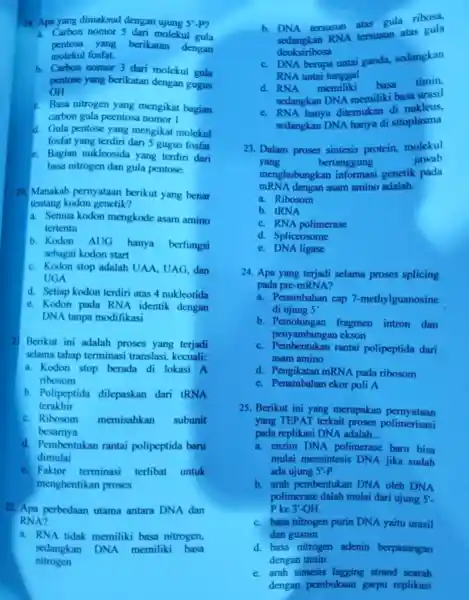 19. Apa yang dimaksud dengan ujung 5'-P a Carbon nomor 5 dari molekul gula pentosa yang berikatan dengan molekul fosfat. b. Carbon nomor 3