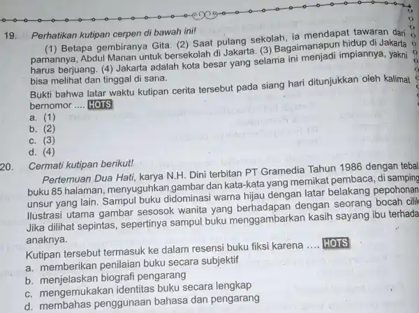 19. Perhatikan kutipan cerpen di bawah ini! (1) Betapa gembiranya Gita (2) Saat pulang sekolah ia mendapat tawaran dari pamannya Abdul Manan untuk bersekolah