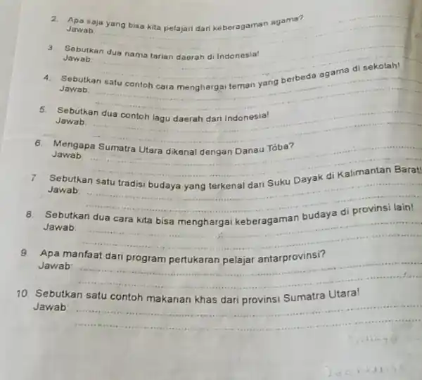 2. Apa saja yang bisa kita pelajari dari keberagaman agama? Jawab 3. Sebutkan dua nama tarian daerah di Indonesia! Jawab: __ Sebutkan Jawab __