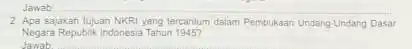 2. Apa sajakah tujuan NKRI yang tercantum dalami Pembukaan Undang-Undang Dasar Negara Republik Indonesia Tahun 1945?