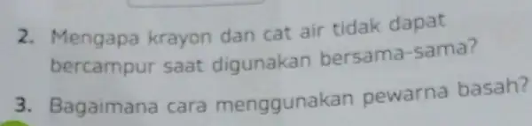 2 krayon dan cat air tidak dapat bercampur saat digunakan bersama-sama? 3. Bagaimana cara menggunakan pewarna basah?