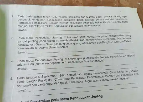 2. Pada per tengahan t ahun 1942 muncul pen nikir an dari Markas Besar Tenta ra Jepa ng agar pendu duk di da erah