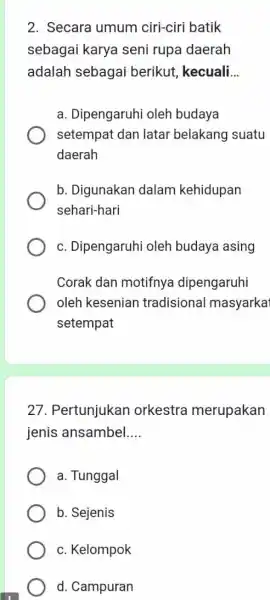 2. Secara umum ciri-ciri batik sebagai karya seni rupa daerah adalah sebagai berikut, kecuali __ a. Dipengaruhi oleh budaya setempat dan latar belakang suatu