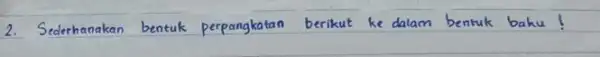 2. Sederhanakan berikut ke dalam bentuk square