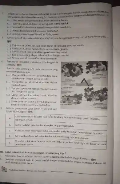 2. Teknik servis harus dikuasai oleh setiap pemain bulu tangkis. Untuk menguasainya diperlukan latihan rutin. Berilah tanda centang (checkmark) pada pernyataan berikut yang sesuai