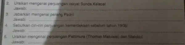 2. Uraikan mengenai perjuangan rakyat Sunda.Kelaja Jawab: 3. Jabarkan mengenai perang Padhi Jawab: __ Jawab: __ Jawab: __